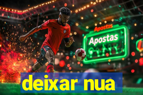 deixar nua